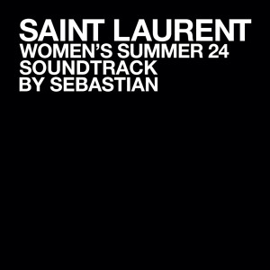 Album SAINT LAURENT WOMEN'S SUMMER 24 (Explicit) from Sebastian