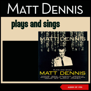 Matt Dennis的專輯Plays and Sings Matt Dennis