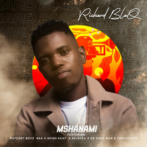 ดาวน์โหลดและฟังเพลง Mshanami (feat. Ratchet BoYz Rsa, Sfiso Kcay, EsjayZA, De Cave Man and TonicVolts) พร้อมเนื้อเพลงจาก Richard Blaq