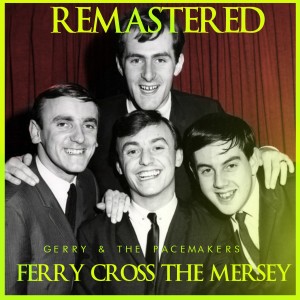 Gerry and the Pacemakers的專輯Ferry Cross the Mersey (Remastered)