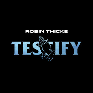 收聽Robin Thicke的Testify歌詞歌曲