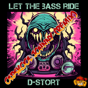 Listen to Let the Bass Ride (Oldskool Johnny Remix) song with lyrics from D-Stort