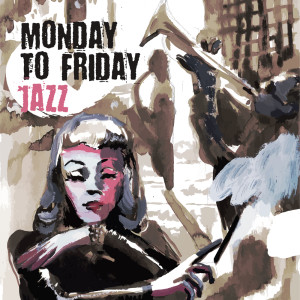 收听Jazz Lounge Zone的Monday to Friday Jazz歌词歌曲