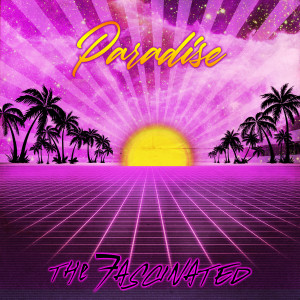 收聽The Fascinated的Paradise歌詞歌曲