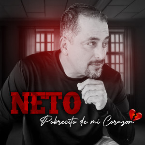 收听Neto的Pobrecito De Mi Corazon歌词歌曲
