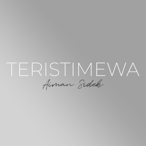 Listen to Teristimewa song with lyrics from Aiman Sidek