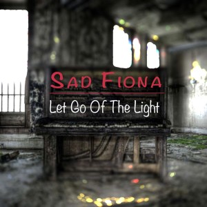Sad Fiona的專輯Let Go of the Light