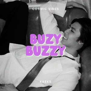 อัลบัม Buzy Buzzy (Cosmic Vibes) ศิลปิน Kaeks