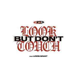 ดาวน์โหลดและฟังเพลง Look But Don't Touch พร้อมเนื้อเพลงจาก Lewis Grant