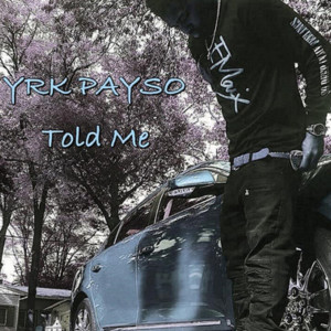 Dengarkan Told Me (Explicit) lagu dari YRK PaySo dengan lirik
