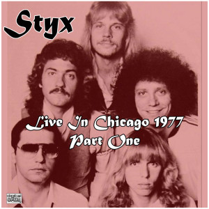 Styx的專輯Live In Chicago 1977 Part One