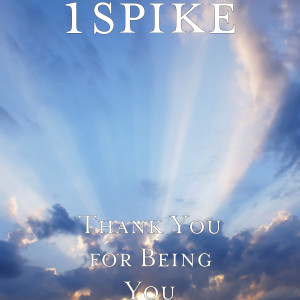 ดาวน์โหลดและฟังเพลง Thank You for Being You พร้อมเนื้อเพลงจาก 1spike