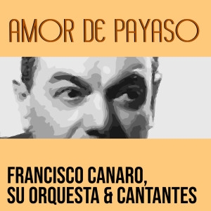 Francisco Canaro的專輯Amor de Payaso