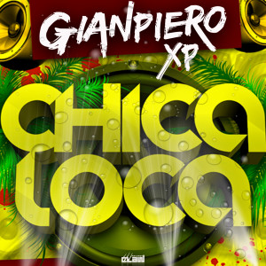 Listen to Chica Loca (Radio Edit) song with lyrics from Gianpiero XP