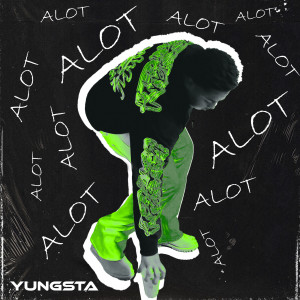 Listen to A Lot (Explicit) song with lyrics from Yungsta