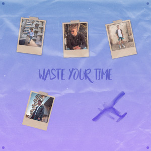 Album Waste Your Time oleh Loe