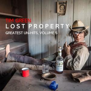 Lost Property (Greatest Un-Hits, Vol. 5) dari Tim Green