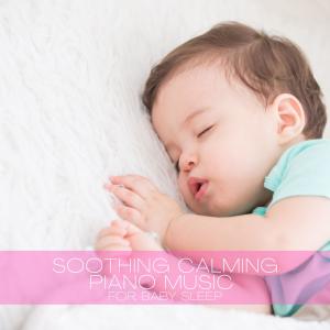 Album Soothing Calming Piano Music for Baby Sleep from Bedtime Mozart Lullaby Academy