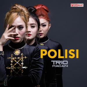 收聽Trio Macan的Polisi歌詞歌曲