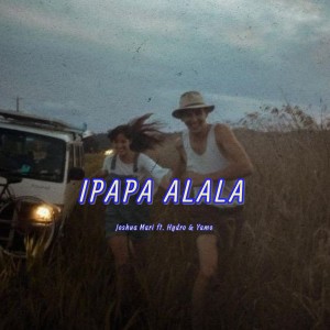 Album IPAPA ALALA (Explicit) from Joshua Mari