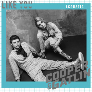 收聽Cooper & Gatlin的Like You (Acoustic)歌詞歌曲