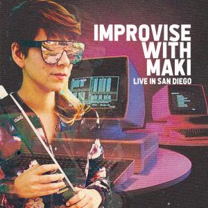 Improvise with MAKI (Live in San Diego) dari Maki