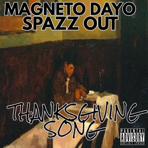 ดาวน์โหลดและฟังเพลง Thanksgiving Song (Explicit) พร้อมเนื้อเพลงจาก Magneto Dayo