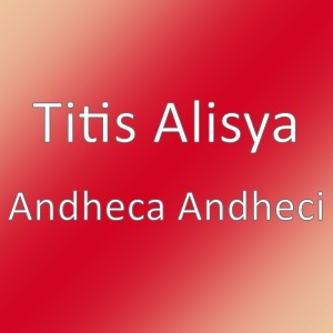 Listen to Andheca Andheci song with lyrics from Titis Alisya