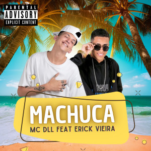 收聽Mc DLL的Machuca(feat. Erick Vieira) (Explicit)歌詞歌曲
