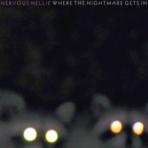 Nervous Nellie的专辑Where the Nightmare Gets In