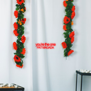 ดาวน์โหลดและฟังเพลง You're the One พร้อมเนื้อเพลงจาก Pat Magada