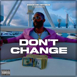 Album Don't Change (Explicit) oleh Dough The Freshkid
