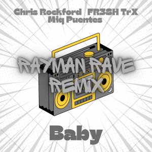 Listen to Baby (Rayman Rave Extended Remix) song with lyrics from Chris Rockford
