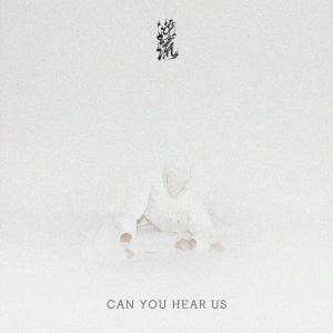 收聽逆流的CAN YOU HEAR US歌詞歌曲