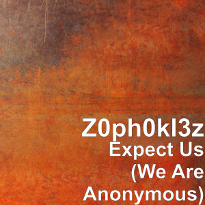 Z0ph0kl3z的專輯Expect Us (We Are Anonymous)