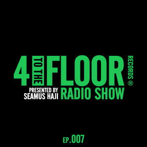 Various Artists的專輯4 To The Floor Radio Episode 007 (presented by Seamus Haji) (DJ Mix)