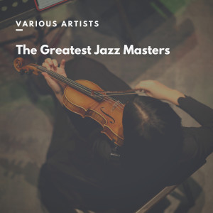 อัลบัม The Greatest Jazz Masters ศิลปิน Various Artists