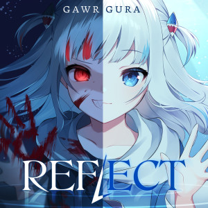 Listen to REFLECT song with lyrics from Gawr Gura