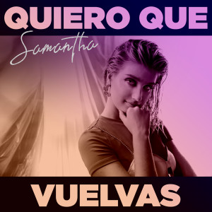 ดาวน์โหลดและฟังเพลง Quiero Que Vuelvas พร้อมเนื้อเพลงจาก Samantha