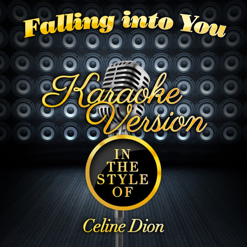 Falling into You (In the Style of Celine Dion) [Karaoke Version] (Karaoke Version)