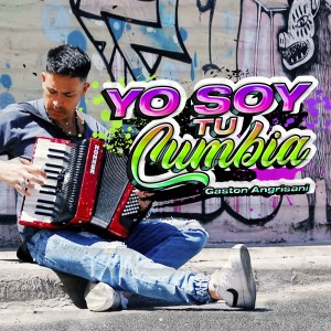 Gastón Angrisani的專輯Yo Soy Tu Cumbia