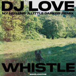 My Nu Leng的專輯Whistle (My Nu Leng 'A Little Darker' Remix)