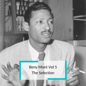 Beny More Y Su Banda Gigante的專輯Beny Morè Vol 5 - The Selection