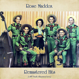 Remastered Hits (All Tracks Remastered 2020) dari Rose Maddox