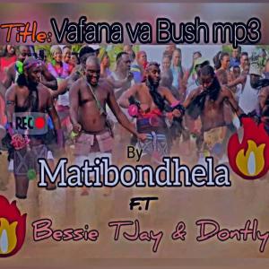 收聽Bessie Tjay的Vafana va Bush (feat. Mavone Jaha ra Bush & Dontly)歌詞歌曲