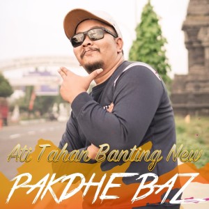 Dengarkan Ati Tahan Banting New lagu dari Pakdhe Baz dengan lirik