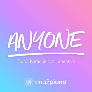 ดาวน์โหลดและฟังเพลง Anyone (Lower Key) [Originally Performed by Demi Lovato] (Piano Karaoke Version) พร้อมเนื้อเพลงจาก Sing2Piano