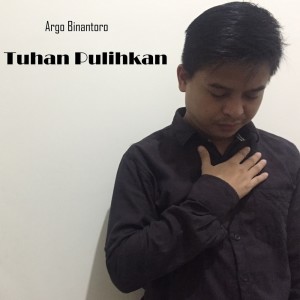 Dengarkan Tuhan Pulihkan lagu dari Argo Binantoro dengan lirik