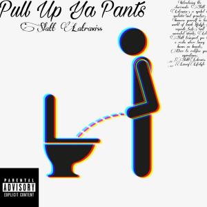 Slatt Latraviss的專輯Pull Up Ya Pants (Explicit)