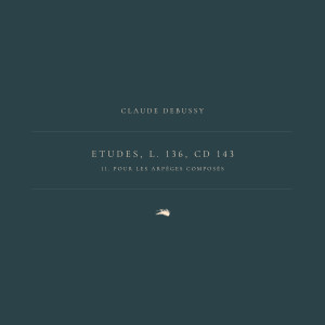 Listen to Etudes, L. 136, CD 143: 11. Pour les arpèges composés song with lyrics from Claude Debussy